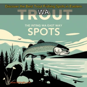 Read more about the article Discover the Best Trout Fishing Spots in Eastern WA