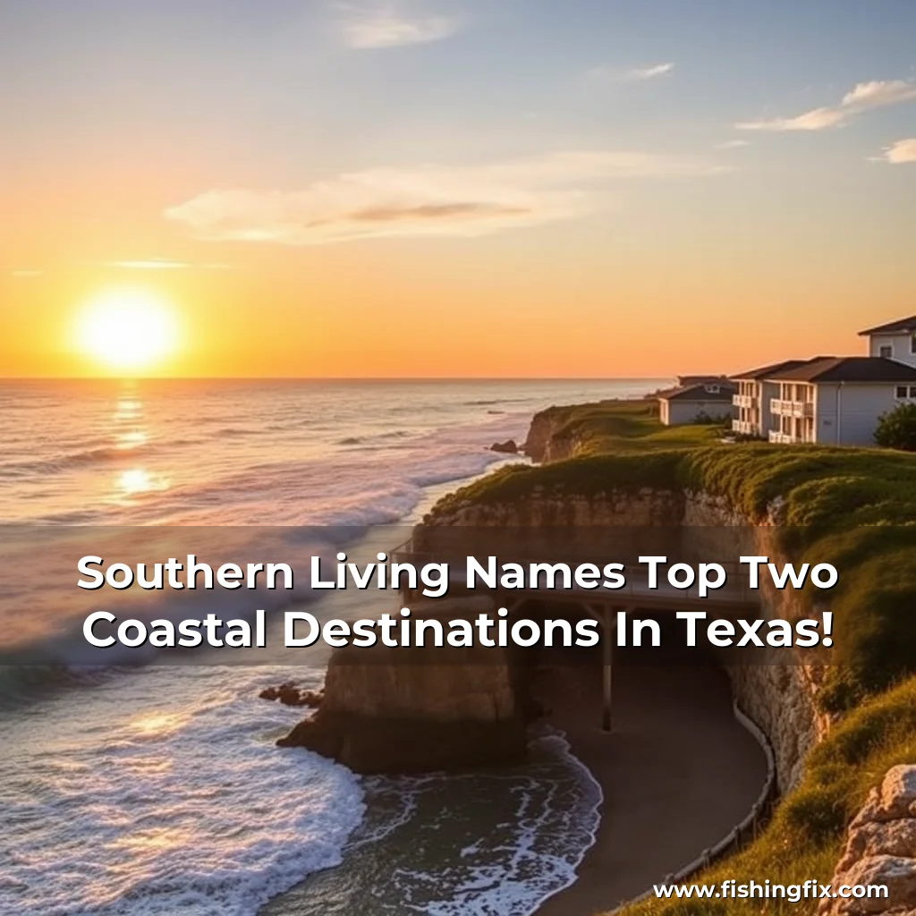 Read more about the article Southern Living Names Top Two Coastal Destinations In Texas!
