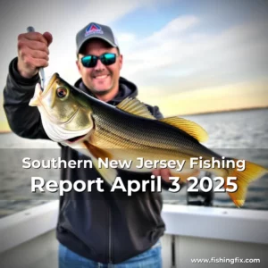 Read more about the article Southern New Jersey Fishing Report  April 3  2025