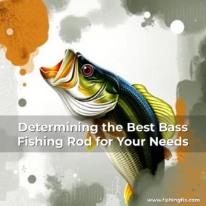 Read more about the article Determining the Best Bass Fishing Rod for Your Needs